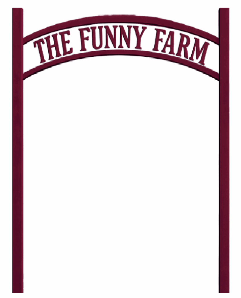 Maroon arch sign reading "The Funny Farm