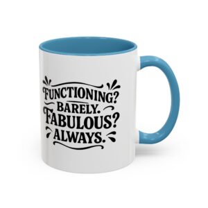 Fabulous Functioning Coffee Mug - 11 OZ