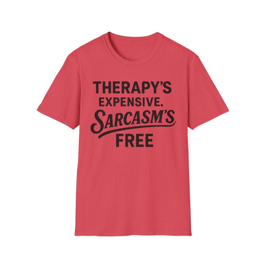 Coral tee with "Therapy's expensive, Sarcasm's free