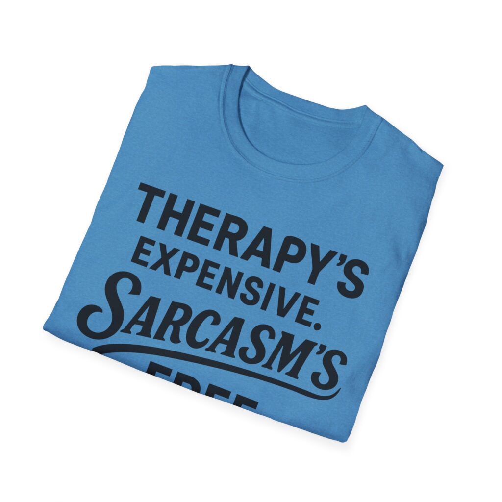 Blue folded T-shirt reading "Therapy's expensive, sarcasm's free